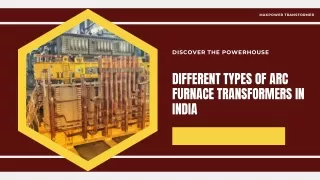 Discover the Different Types of Arc Furnace Transformers in India