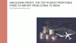 Unlocking Profit The Top 10 Most Profitable Items to Import from China to India