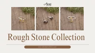Explore Rough Jewelry Collection at Akrati Jewels Inc
