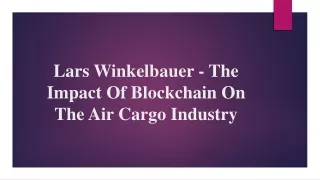 Lars Winkelbauer - The Impact Of Blockchain On The Air Cargo Industry