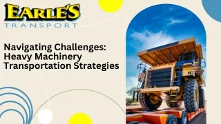 Navigating Challenges Heavy Machinery Transportation Strategies