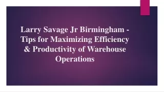 Larry Savage Jr Birmingham - Efficiency & Productivity of Warehouse Operations