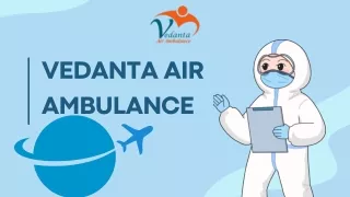 Get Risk-Free Vedanta Air Ambulance Service in Vijayawada and Air Ambulance Service in Visakhapatnam