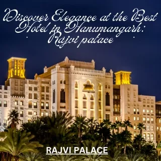 Hotel Rajvipalace Hanumangarh Where Comfort Meets Tradition