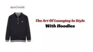 The Art Of Lounging In Style With Hoodies