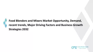 Food Blenders and Mixers Market Analysis, Trends, Update and Forecast 2032