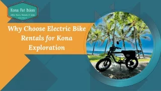 Why Choose Electric Bike Rentals for Kona Exploration