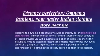 Distance perfection Omnama fashions, your native Indian clothing store near me