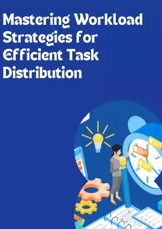 Mastering Workload Strategies for Efficient Task Distribution