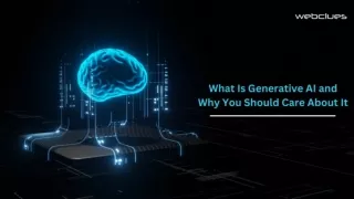 What Is Generative AI and Why You Should Care About It