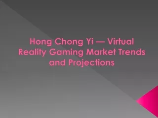 Hong Chong Yi — Virtual Reality Gaming Market Trends and Projections