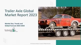 Trailer Axle Market Size, Share, Trends, Growth And Industry Forecast 2024-2033