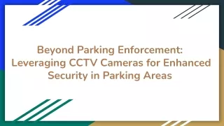 Beyond Parking Enforcement_ Leveraging CCTV Cameras for Enhanced Security in Parking Areas