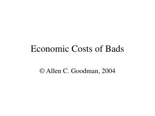 Economic Costs of Bads