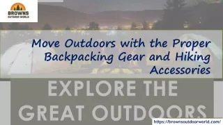 Move Outdoors with the Proper Backpacking Gear and Hiking Accessories