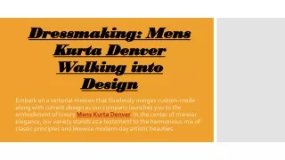 Dressmaking Mens Kurta Denver Walking into Design