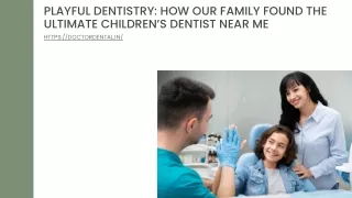Playful Dentistry How Our Family Found The Ultimate Children’s Dentist Near Me