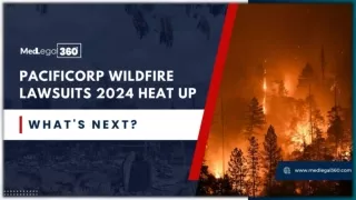 PacifiCorp Wildfire Lawsuits: The Escalation of Wildfire Claims in 2024