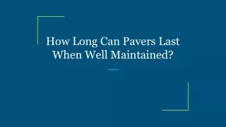How Long Can Pavers Last When Well Maintained_