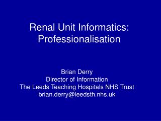 Renal Unit Informatics: Professionalisation