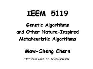 IEEM 5119 Genetic Algorithms and Other Nature-Inspired Metaheuristic Algorithms