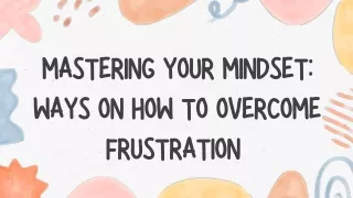 Mastering Your Mindset Ways On How To Overcome Frustration