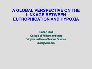 A GLOBAL PERSPECTIVE ON THE LINKAGE BETWEEN EUTROPHICATION AND HYPOXIA