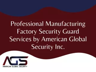 Professional Manufacturing Factory Security Guard Services by American Global Security Inc.