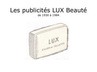 Les publicités LUX Beauté de 1930 à 1984