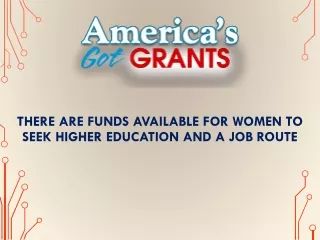 There Are Funds Available For Women To Seek Higher Education And A Job Route