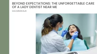 Beyond Expectations The Unforgettable Care Of A Lady Dentist Near Me