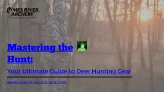 Mastering the Hunt Your Ultimate Guide to Deer Hunting Gear at James River Archery