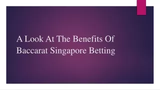 A Look At The Benefits Of Baccarat Singapore Betting