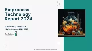 Bioprocess Technology Market Trends, Growth Opportunities, Forecast To 2024-2033