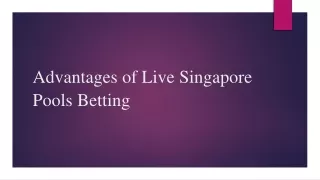 Advantages of Live Singapore Pools Betting