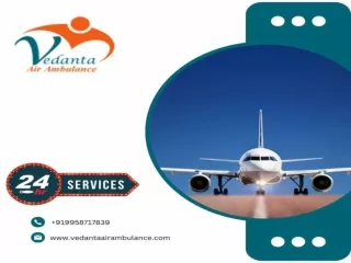 Obtain Vedanta Air Ambulance from Patna with Superb Medical Care