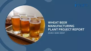 Keys to Running a Profitable Wheat Beer Manufacturing Plant Project Report PDF