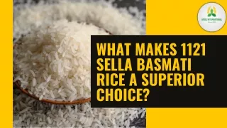 What Makes 1121 Sella Basmati Rice a Superior Choice?