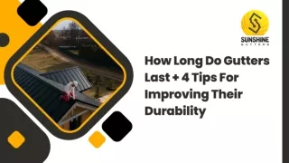 How Long Do Gutters Last   4 Tips For Improving Their Durability