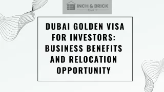 DUBAI GOLDEN VISA FOR INVESTORS BUSINESS BENEFITS AND RELOCATION OPPORTUNITY