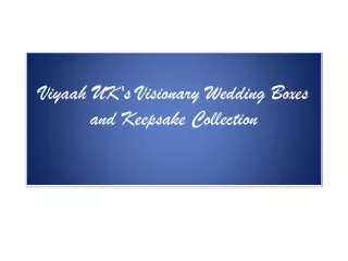 Viyaah UK's Visionary Wedding Boxes and Keepsake Collection