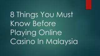 8 Things You Must Know Before Playing Online Casino In Malaysia