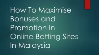 How To Maximise Bonuses and Promotion In Online Betting Sites In Malaysia