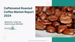 Caffeinated Roasted Coffee Market Growth, Share, Demand And Key Players Analysis