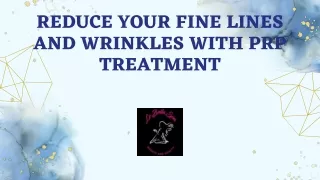 Reduce Your Fine Lines and Wrinkles with PRP Treatment