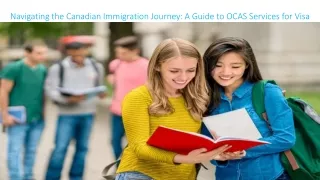 Navigating the Canadian Immigration Journey-A Guide to OCAS Services for Visa