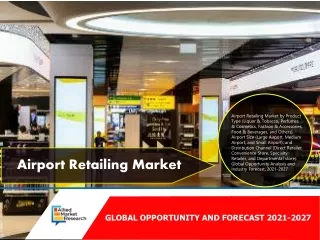 Airport Retailing Market Size, Share