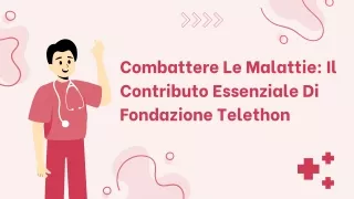 Combattere Le Malattie Il Contributo Essenziale Di Fondazione Telethon