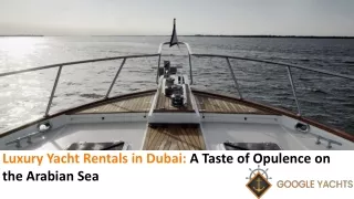 Luxury Yacht Rentals in Dubai: A Taste of Opulence on the Arabian Sea