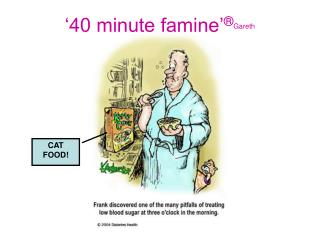 ‘40 minute famine’ ® Gareth